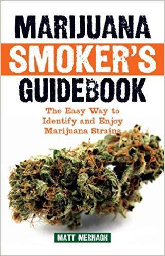 Marijuana Smoker's Guidebook: The Easy Way to Identify and Enjoy Marijuana Strains
